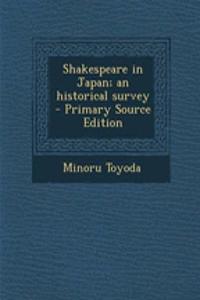 Shakespeare in Japan; An Historical Survey - Primary Source Edition