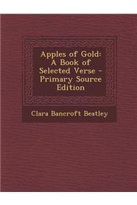 Apples of Gold: A Book of Selected Verse