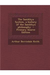 The Samkhya System, a History of the Samkhya Philosophy - Primary Source Edition