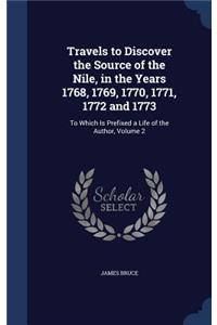 Travels to Discover the Source of the Nile, in the Years 1768, 1769, 1770, 1771, 1772 and 1773