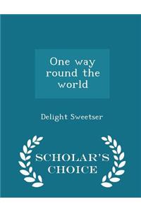 One Way Round the World - Scholar's Choice Edition