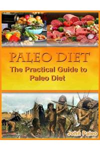 Paleo Diet: The Practical Guide to Paleo Diet