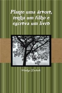Plante uma arvore, tenha um filho e escreva um livro