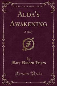 Alda's Awakening: A Story (Classic Reprint)