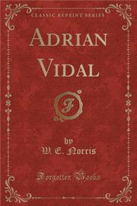 Adrian Vidal (Classic Reprint)