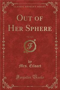 Out of Her Sphere, Vol. 2 of 3 (Classic Reprint)