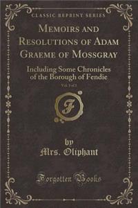 Memoirs and Resolutions of Adam Graeme of Mossgray, Vol. 3 of 3
