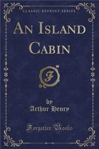 An Island Cabin (Classic Reprint)