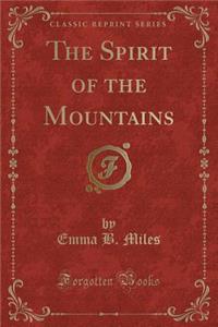 The Spirit of the Mountains (Classic Reprint)