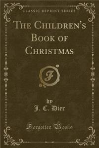 The Children's Book of Christmas (Classic Reprint)