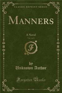 Manners, Vol. 1 of 2: A Novel (Classic Reprint): A Novel (Classic Reprint)