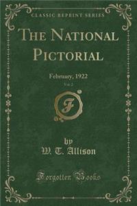 The National Pictorial, Vol. 2: February, 1922 (Classic Reprint): February, 1922 (Classic Reprint)