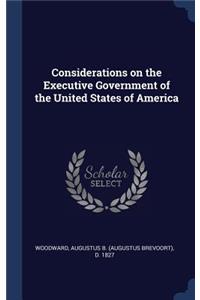 Considerations on the Executive Government of the United States of America
