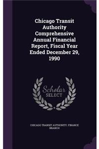 Chicago Transit Authority Comprehensive Annual Financial Report, Fiscal Year Ended December 29, 1990