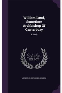 William Laud, Sometime Archbishop Of Canterbury