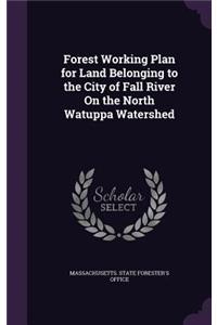 Forest Working Plan for Land Belonging to the City of Fall River On the North Watuppa Watershed