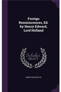 Foreign Reminiscences, Ed. by Henry Edward, Lord Holland