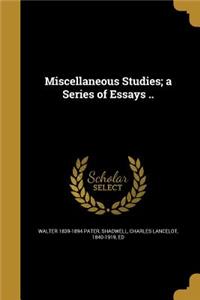 Miscellaneous Studies; a Series of Essays ..