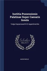 Iustitia Possessionis Palatinae Super Caesaris Insula