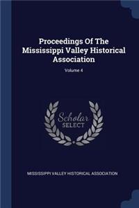 Proceedings Of The Mississippi Valley Historical Association; Volume 4