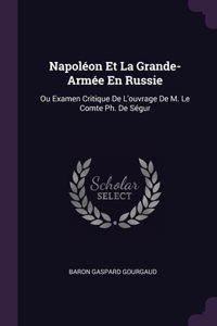 Napoléon Et La Grande-Armée En Russie
