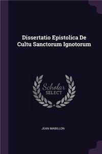 Dissertatio Epistolica de Cultu Sanctorum Ignotorum