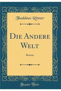 Die Andere Welt: Roman (Classic Reprint)