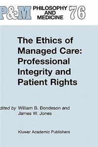 Ethics of Managed Care: Professional Integrity and Patient Rights