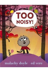 Too Noisy!