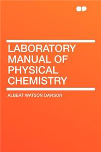Laboratory Manual of Physical Chemistry