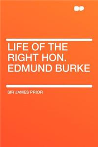 Life of the Right Hon. Edmund Burke