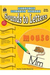 Building Writing Skills: Sounds to Letters
