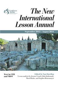 The New International Lesson Annual 2013-2014: September 2013 - August 2014