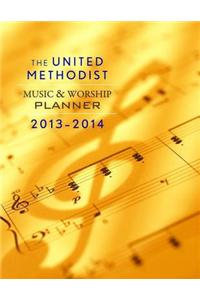 The United Methodist Music & Worship Planner 2013-2014