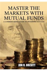 Master the Markets With Mutual Funds