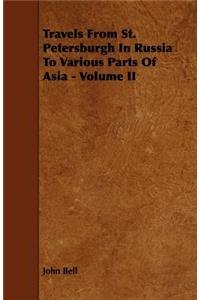 Travels from St. Petersburgh in Russia to Various Parts of Asia - Volume II