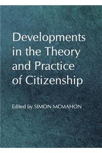 Developments in the Theory and Practice of Citizenship