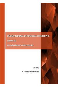 Review Journal of Political Philosophy Volume 10: Georgia Warnkeâ (Tm)S After Identity