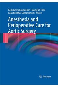 Anesthesia and Perioperative Care for Aortic Surgery