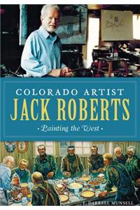Colorado Artist Jack Roberts