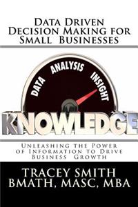 Data Driven Decision Making for Small Businesses