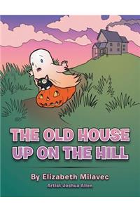 The Old House Up On the Hill
