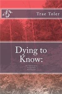 Dying to Know