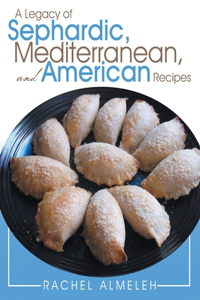 Legacy of Sephardic, Mediterranean, and American Recipes