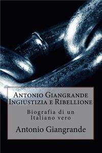 Antonio Giangrande Ingiustizia e Ribellione