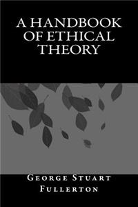 A Handbook of Ethical Theory