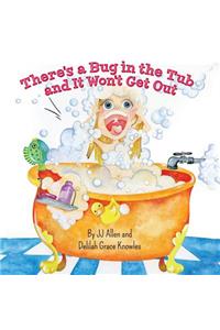 There's a Bug in the Tub and It Won't Get Out