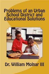 Problems of an Urban School District and Educational Solutions