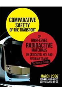Comparative Safety of the Transport of High-Level Radioactive Materialson Dedicated, Key, and Regular Trains