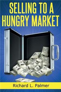Selling To A Hungry Market